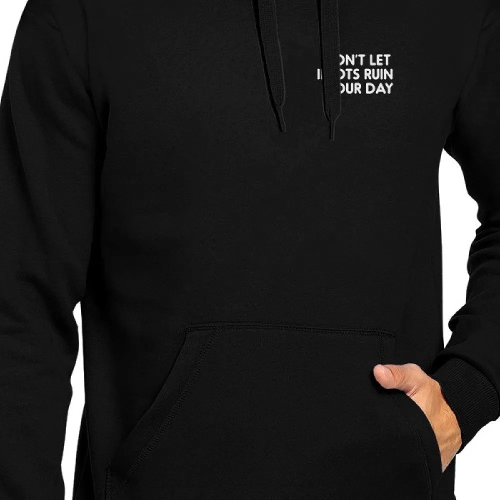 Don't Let Idiots Ruin Your Day Black Hoodie Pullover Fleece Funny